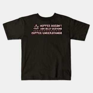 Coffee Understands Kids T-Shirt